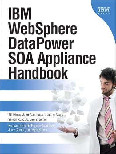 IBM Websphere Datapower Soa Appliance Handbook (IBM Press) (9780133430417) by Hines, Bill; Rasmussen, John; Ryan, Jaime; Kapadia, Simon; Brennan, Jim