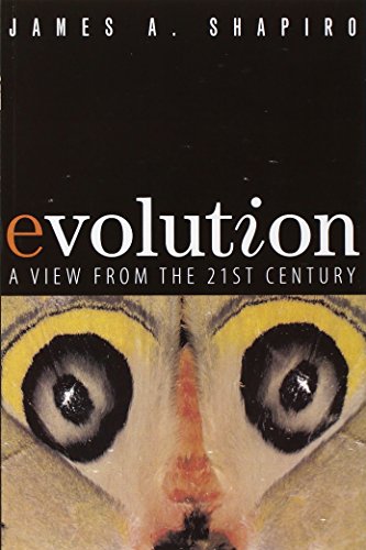 Evolution: A View from the 21st Century - Shapiro, James A.