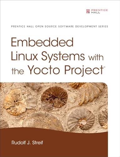 9780133443240: Embedded Linux Systems With the Yocto Project