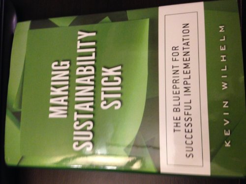 Stock image for Making Sustainability Stick : The Blueprint for Successful Implementation for sale by Better World Books: West