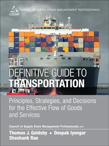 Beispielbild fr The Definitive Guide to Transportation: Principles, Strategies, and Decisions for the Effective Flow of Goods and Services zum Verkauf von BooksRun