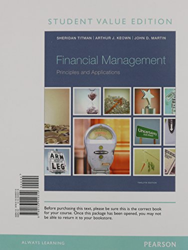 Financial Management: Principles and Applications, Student Value Edition (12th Edition) (9780133449310) by Titman, Sheridan; Keown, Arthur J.