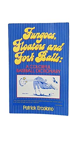 Stock image for Fungoes, Floaters, and Fork Balls: A Colorful Baseball Dictionary for sale by BookHolders
