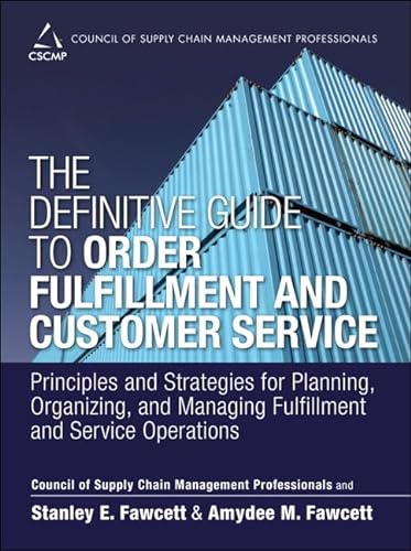 9780133453867: The Definitive Guide to Order Fulfillment and Customer Service: Principles and Strategies for Planning, Organizing, and Managing Fulfillment and Service Operations