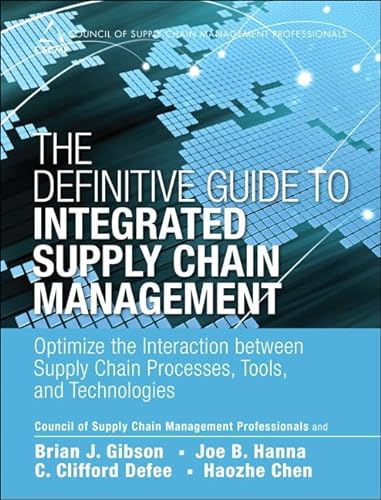 Stock image for The Definitive Guide to Integrated Supply Chain Management: Optimize the Interaction Between Supply Chain Processes, Tools, and Technologies (Council of Supply Chain Management Professionals) for sale by SecondSale