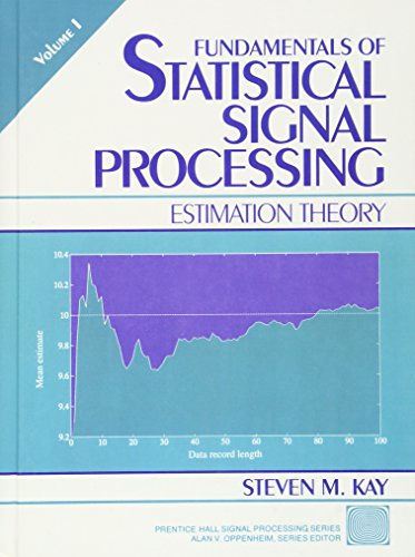 Fundamentals of Statistical Processing, Volume I: Estimation Theory, Volume 1 (Prentice-hall Signal Processing Series) - Steven, Kay: 9780133457117 - AbeBooks Fundamentals of Statistical Processing, Volume I: Estimation Theory, Volume 1 (Prentice-hall Signal Processing Series) - Steven, Kay: 9780133457117 - AbeBooks