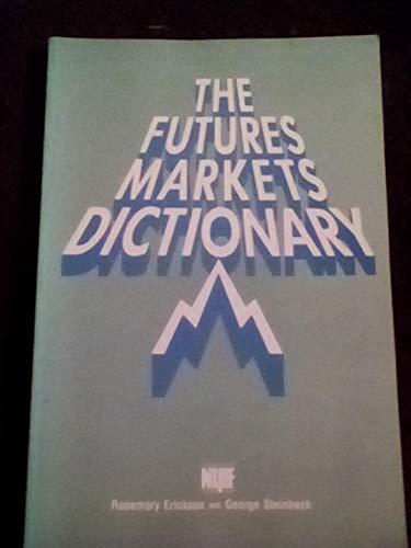 Imagen de archivo de The Futures Markets Dictionary a la venta por Better World Books