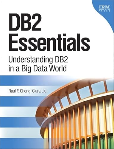 Imagen de archivo de DB2 Essentials: Understanding DB2 in a Big Data World (IBM Press) a la venta por Goodwill of Colorado