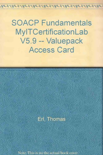 SOACP Fundamentals MyITCertificationlab v5.9 -- Valuepack Access Card -- (Academic Edition) (9780133462135) by Erl, Thomas
