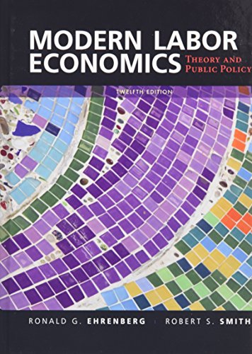 Stock image for Modern Labor Economics: Theory and Public Policy (12th Edition) for sale by ThriftBooks-Atlanta