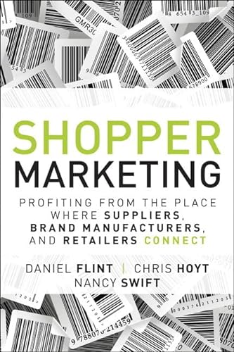 Stock image for Shopper Marketing: Profiting from the Place Where Suppliers, Brand Manufacturers, and Retailers Connect for sale by BooksRun