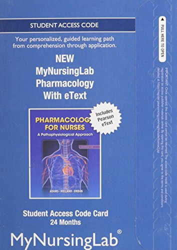 Pharmacology for Nurses New Mynursinglab With Pearson Etext 24 Month Access Card (9780133497816) by Adams, Michael P.; Holland, Norman; Urban, Carol, Ph.d.