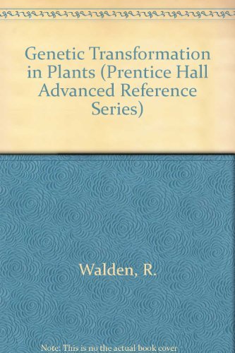 Genetic Transformation in Plants (Prentice Hall Advanced Reference Series)