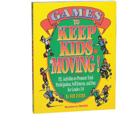 Stock image for Games to Keep Kids Moving! : P. E. Activities to Promote Total Participation, Self-Esteem and Fun for Grades 3-8 for sale by Better World Books