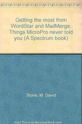 Stock image for Getting the Most from WordStar and Mailmerge : Things Micropro Never Told You for sale by Better World Books
