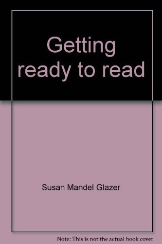 Getting ready to read: Creating readers from birth through six (Spectrum book ; S-650) - Susan Mandel Glazer