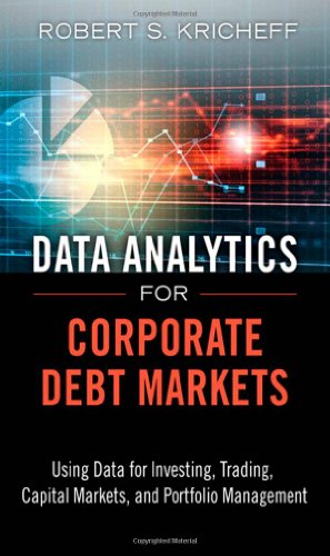 Beispielbild fr Data Analytics for Corporate Debt Markets : Using Data for Investing, Trading, Capital Markets, and Portfolio Management zum Verkauf von Better World Books: West