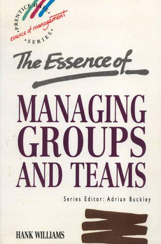 Essence of Managing Groups and Teams, The (9780133565287) by Williams, Hank