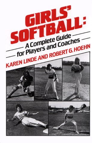 Imagen de archivo de Girls' Softball : A Complete Guide for Players and Coaches a la venta por Better World Books