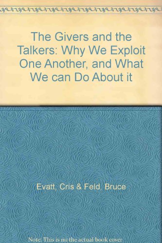 Stock image for The Givers and the Talkers: Why We Exploit One Another, and What We can Do About it for sale by SecondSale