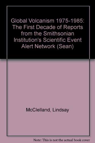 Beispielbild fr Global Volcanism, 1975-1985: The First Decade of Reports from the Smithsonian Institution's Scientific Event Alert Network zum Verkauf von Wonder Book