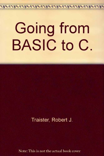 9780133577990: Going from BASIC to C.