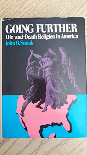 Stock image for GOING FURTHER: LIFE-AND-DEATH RELIGION IN AMERICA for sale by Neil Shillington: Bookdealer/Booksearch