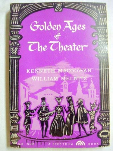 Stock image for Golden Ages of the Theatre 1959 Paperback by Kenneth Macgowan and William Melnitz for sale by -OnTimeBooks-