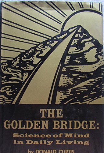 Stock image for The Golden Bridge; Science of Mind in Daily Living for sale by ThriftBooks-Atlanta