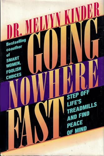 Imagen de archivo de Going Nowhere Fast : Stepping off Life's Treadmills & Finding Peace of Mind a la venta por Gilboe Books