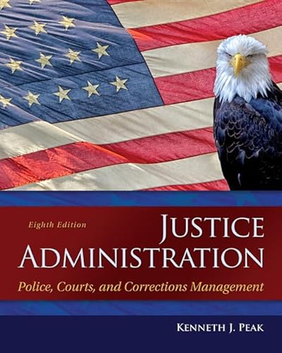 Stock image for Justice Administration: Police, Courts, and Corrections Management (8th Edition) for sale by Goodwill of Colorado