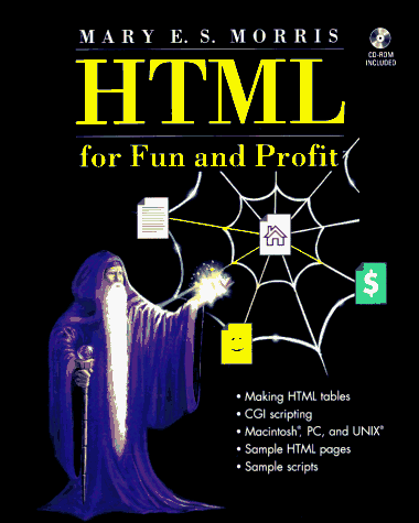 Html for Fun and Profit/Book and Cd Rom (9780133592900) by Morris, Mary E. S.