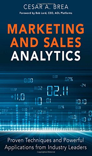 Marketing and Sales Analytics Proven Techniques and Powerful Applications from Industry Leaders