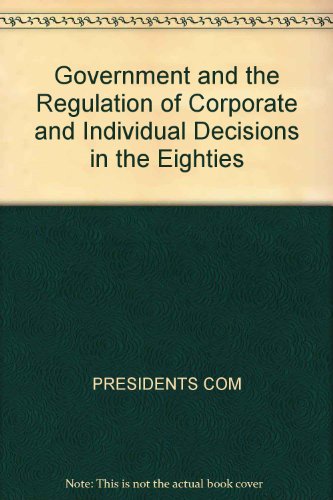 Stock image for Government and the Regulation of Corporate and Individual Decisions in the Eighties for sale by GuthrieBooks