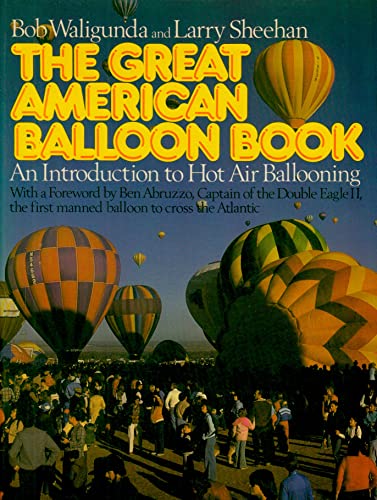 The Great American Balloon Book: An Introduction to Hot Air Ballooning (9780133636062) by Bob Waligunda And Larry Sheehan