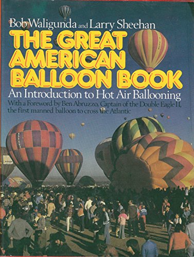 Imagen de archivo de The Great American Balloon Book: An Introduction to Hot Air Ballooning (Motorless Flight Series) a la venta por West Coast Bookseller