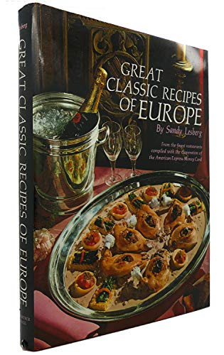Imagen de archivo de Great Classic Recipes of Europe: Recipes from the Finest European Restaurants a la venta por Wonder Book