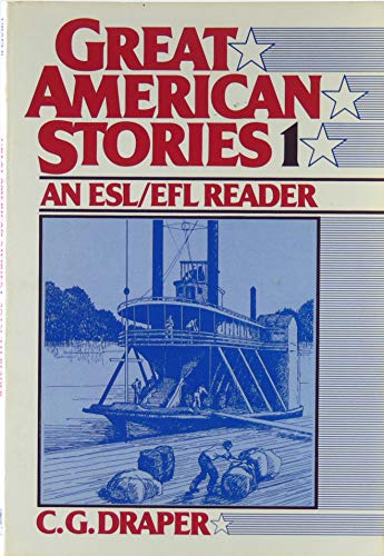 Great American Stories: An ESL/Efl Reader: Beginning-Intermediate to Intermediate Levels (9780133637489) by Draper, C. G.