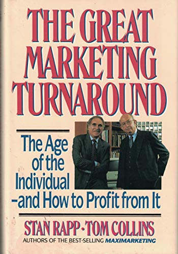 Imagen de archivo de The Great Marketing Turnaround: The Age of the Individual-And How to Profit a la venta por Wonder Book