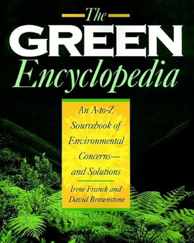 Beispielbild fr The Green Encyclopedia: An A-Z Sourcebook of Environmental Concerns -- and Solutions zum Verkauf von Wonder Book