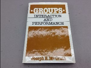 Groups: Interaction and Performance (9780133657005) by McGrath, Joseph Edward