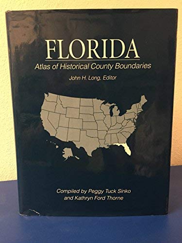 Stock image for Florida Atlas of Historical County Boundaries [NOT a library discard] for sale by About Books