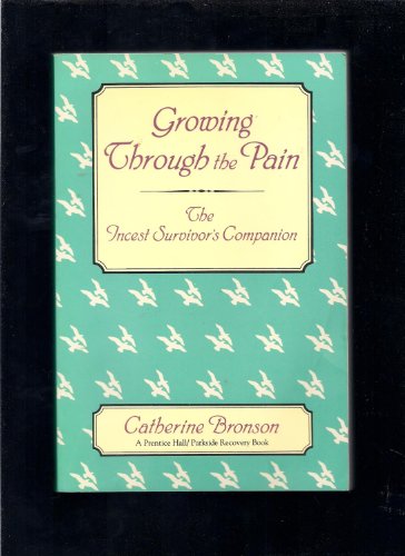 Imagen de archivo de Growing Through the Pain: The Incest Survivor's Companion a la venta por ThriftBooks-Dallas