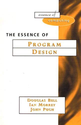 9780133678062: The Essence of Program Design (The Essence of Computing Series)