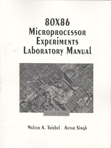 80 X 86 Microprocessor Experiments: Laboratory Manual (9780133679137) by Triebel, Walter; Singh, Arthur