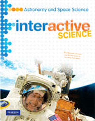 Beispielbild fr MIDDLE GRADE SCIENCE 2011 ASTRONOMY AND SPACE: STUDENT EDITION (Interactive Science) zum Verkauf von Gulf Coast Books