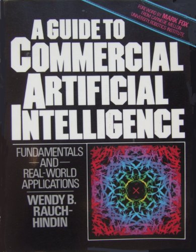 Stock image for A Guide to Commercial Artificial Intelligence : Fundamentals and Real-World Applications for sale by Better World Books