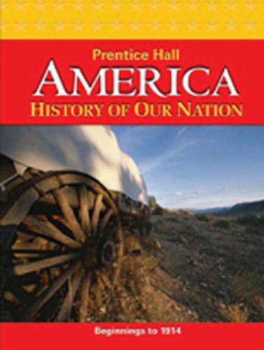 Stock image for America: History of Our Nation 2011 Beginnings to 1914 Student Edition for sale by ThriftBooks-Atlanta