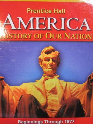 Beispielbild fr Prentice Hall America: History of Our Nation, Beginnings Through 1877, Teacher's Edition zum Verkauf von Nationwide_Text