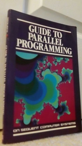 Beispielbild fr Guide to parallel programming on Sequent computer systems zum Verkauf von Books From California